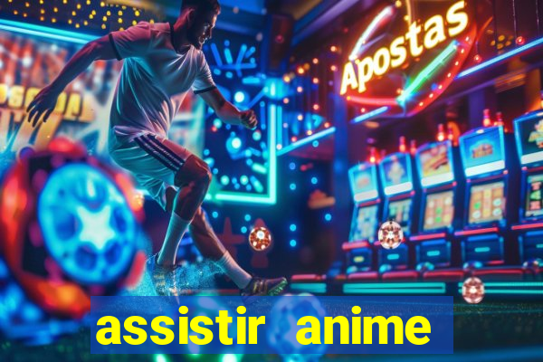 assistir anime online dublado